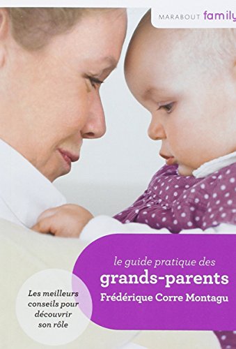 Download LE GUIDE PRATIQUE DES GRANDS-PARENTS Download LE GUIDE PRATIQUE DES GRANDS-PARENTS