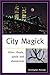 City Magick: Urban Rituals, Spells, and Shamanism by 