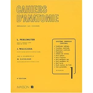 Cahier Danatomie Tome 1 Système Nerveux Central M Djindjian - 