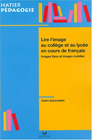 Download Lire l'image au collège et au lycée en cours de français : Images fixes et images mobiles Download Lire l'image au collège et au lycée en cours de français : Images fixes et images mobiles