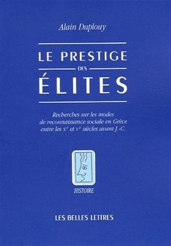 Download Le Prestige des élites: Recherches sur les modes de reconnaissance sociale en Grèce entre les Xe et Ve siècles avant J.-C. Download Le Prestige des élites: Recherches sur les modes de reconnaissance sociale en Grèce entre les Xe et Ve siècles avant J.-C.