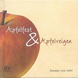 Apfelfest & Apfelreigen: Rezepte und mehr by