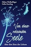 Von einer reisenden Seele: Über den Sinn des Lebens by 