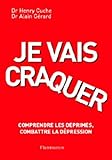 Je vais craquer : Comprendre les déprimés, combattre la dépression