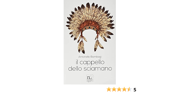 Il cappello dello sciamano : Bombagi, Antonello: Amazon.it: Libri