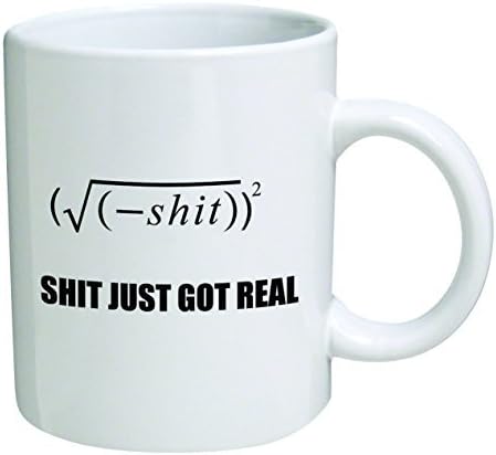 Funny Mug - Shit Just Got Real, Math Equation- 11 OZ Coffee Mugs - Funny Inspirational and sarcasm - By A Mug To Keep TM