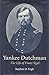 The Yankee Dutchman: The Life of Franz Sigel by 