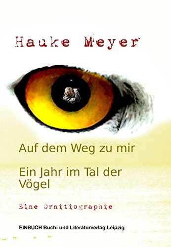 Auf dem Weg zu mir: Ein Jahr im Tal der Vögel