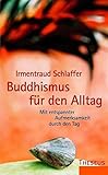 Buddhismus für den Alltag: Mit entspannter Aufmerksamkeit durch den Tag by Irmentraud Schlaffer