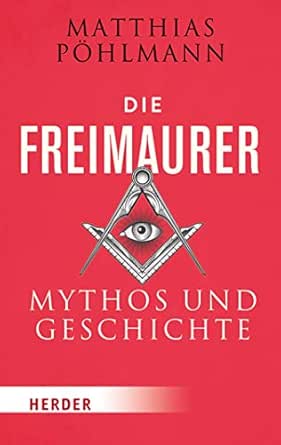 Die Freimaurer Mythos Und Geschichte Herder Spektrum Ebook Pohlmann Matthias Amazon De Kindle Shop