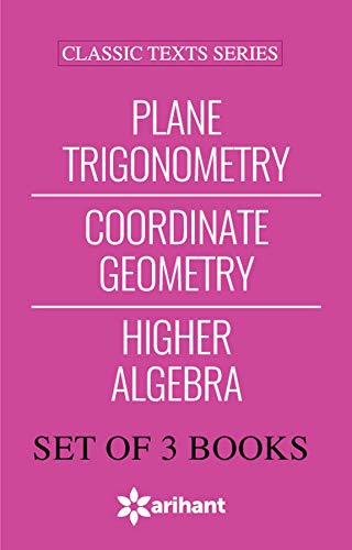 Arihant's Classic Text Series for Maths - Plane Trigonometry, Elements of Coordinate Geometry, Higher Algebra (Set of 3 books)