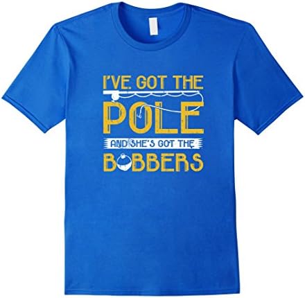 Men's I've Got The Pole And She's Got The Bobbers Fishing T Shirt Medium Royal Blue