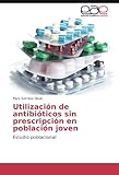 Image de Utilización de antibióticos sin prescripción en población joven: Estudio poblacional