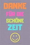Danke für die schöne Zeit: Abschiedsgeschenk für Lehrer, Erzieher und Tagesmutter || 120 Seiten mit Punktraster || Dot Grid Journal || 15,24 x 22,86 ... DIN A 5) (Notizbücher zum Bedanken, Band 1) by 