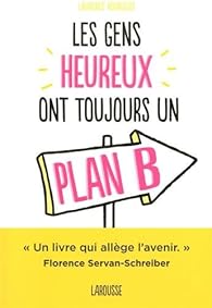 Les Gens Heureux Ont Toujours Un Plan B Babelio