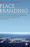 Place Branding: Glocal, Virtual and Physical Identities, Constructed, Imagined and Experienced by 