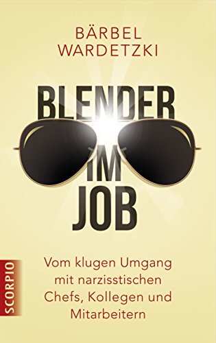 Download Blender im Job: Vom klugen Umgang mit narzisstischen Chefs, Kollegen und Mitarbeiter