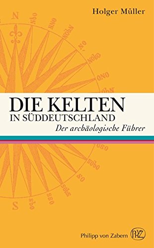 Download Die Kelten in Süddeutschland - Der archäologische Führer (Archaologische Fuhrer) Download Die Kelten in Süddeutschland - Der archäologische Führer (Archaologische Fuhrer)