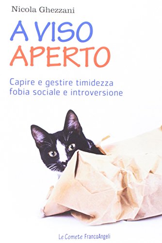 A viso aperto. Capire e gestire timidezza, fobia sociale e introversione A viso aperto. Capire e gestire timidezza, fobia sociale e introversione