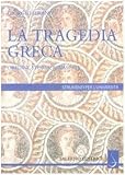 La tragedia greca. Origini, storia e rinascita