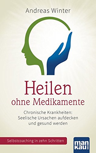 Download Heilen ohne Medikamente. Chronische Krankheiten: Seelische Ursachen aufdecken und gesund werden: Selbstcoaching in zehn Schritten. Mit Video-Coaching zum Download Download Heilen ohne Medikamente. Chronische Krankheiten: Seelische Ursachen aufdecken und gesund werden: Selbstcoaching in zehn Schritten. Mit Video-Coaching zum Download