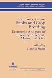 Image de Farmers, Gene Banks and Crop Breeding: Economic Analyses of Diversity in Wheat, Maize, and Rice
