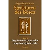 Strukturen des Bösen, Tl.2, Die jahwistische Urgeschichte in psychoanalytischer Sicht: Band II. Die jahwistische Urgeschichte