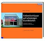 Einfamilienhäuser auf schwierigen Grundstücken: Individuelle Lösungen für problematische Bausituationen by 
