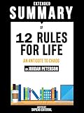  Extended Summary Of 12 Rules For Life: An Antidote To Chaos - By Jordan Peterson (English Edition)