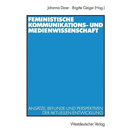 [PDF] Download Feministische Kommunikations- und Medienwissenschaft. Ansátze - Befunde und Perspektiven der aktuellen Entwicklung Kostenlos