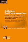 Prüfung des Projektsteuerungssystems: Abläufe, Standards und Methoden im Portfolio-, Programm- und Projektmanagement (DIIR-Schriftenreihe, Band 52) by