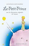 Le Petit Prince: Antoine de Saint-Exupéry: avec les illustrations originales de l'auteur by