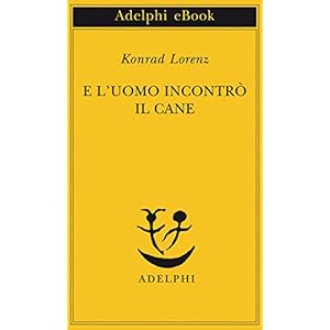 E l'uomo incontrò il cane (Piccola biblioteca Adelphi)