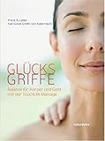 Glücksgriffe: Balance für Körper und Geist mit der TouchLife-Massage by 