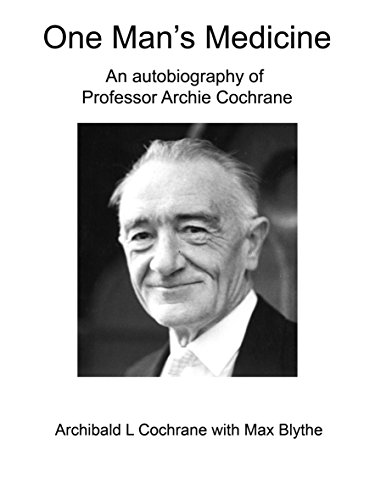Download One Man's Medicine: An autobiography of Professor Archie Cochrane (English Edition) Download One Man's Medicine: An autobiography of Professor Archie Cochrane (English Edition)