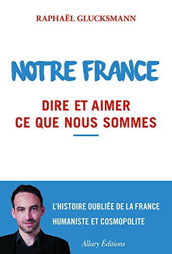 Book's Cover of Notre France Dire et aimer ce que nous sommes