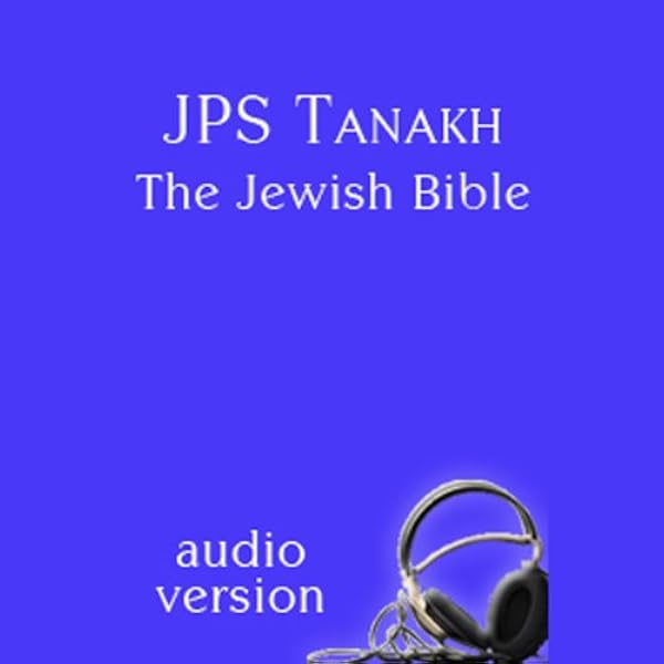 Jps Tanakh The Jewish Bible Audio Version Audio Download Amazon Co Uk Michael Bernstein Theodore Bikel Bruce Feiler Tovah Feldshuh Norma Fire Kathy Ford Lisa Kirsch Harold Kushner Md Laufer The Jewish Publication Society
