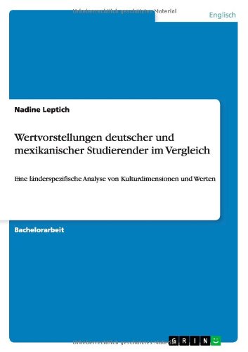 Wertvorstellungen deutscher und mexikanischer Studierender im Vergleich: Eine länderspezifische Analyse von Kulturdimensionen und Werten