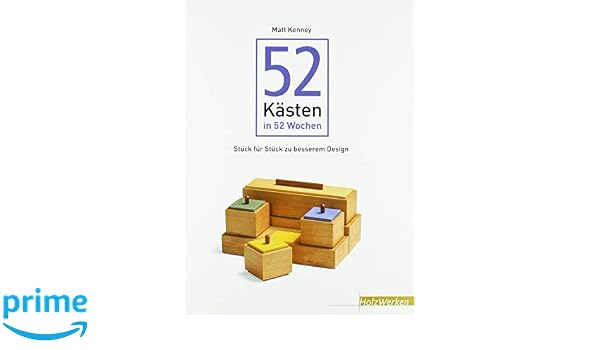 52 Kästen In 52 Wochen Stück Für Stück Zu Besserem Design - 