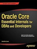 Oracle Core: Essential Internals for DBAs and Developers: Essential Internals for DBAs and Developers (Expert's Voice in Databases) by 