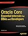 Oracle Core: Essential Internals for DBAs and Developers: Essential Internals for DBAs and Developers (Expert's Voice in Databases) by 