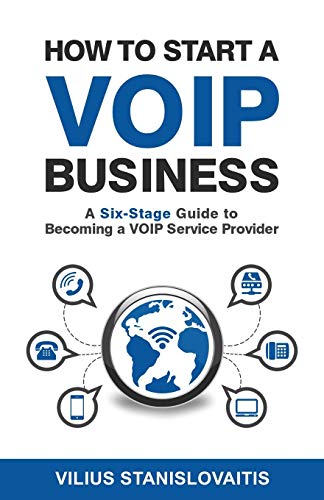 How to Start a VoIP Business: A Six-Stage Guide to Becoming a VoIP Service Provider livre
