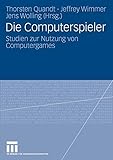 Die Computerspieler: Studien zur Nutzung von Computergames by