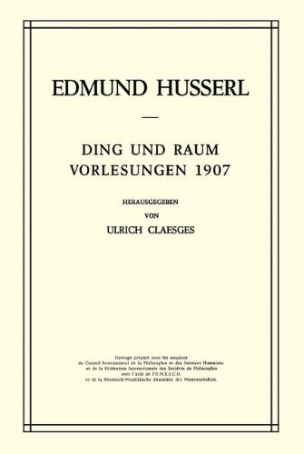 Ding und Raum: Vorlesungen 1907 (Husserliana: Edmund Husserl – Gesammelte Werke)