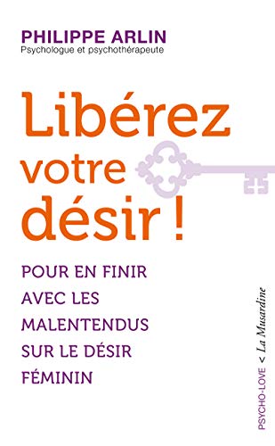Télécharger Libérez votre désir ! - Pour en finir avec les malentendus sur le désir féminin PDF Ebook En Ligne