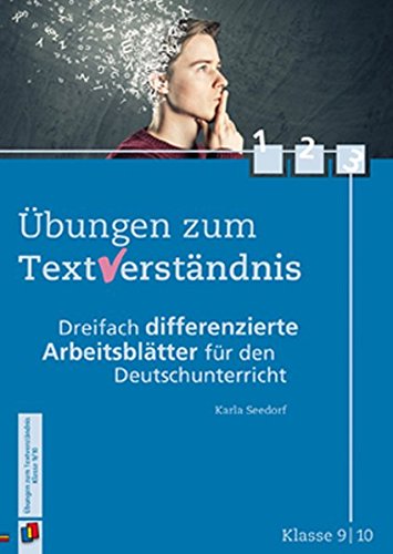 Übungen zum Textverständnis - Klasse 9/10: Dreifach differenzierte Arbeitsblätter für den Deutschunterricht