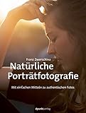  Natürliche Porträtfotografie: Mit einfachen Mitteln zu authentischen Fotos