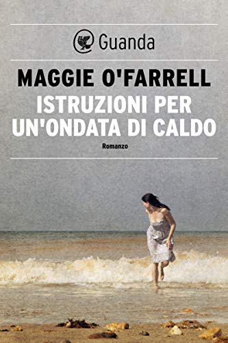 Maggie O'Farrell - Istruzioni per un'ondata di caldo (2014)