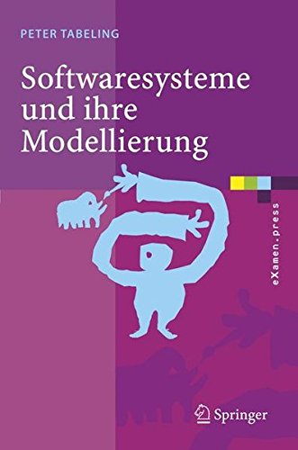 Download Softwaresysteme und Ihre Modellierung: Grundlagen, Methoden und Techniken (eXamen.press) Download Softwaresysteme und Ihre Modellierung: Grundlagen, Methoden und Techniken (eXamen.press)