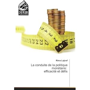 La conduite de la politique monetaire: efficacite et defis